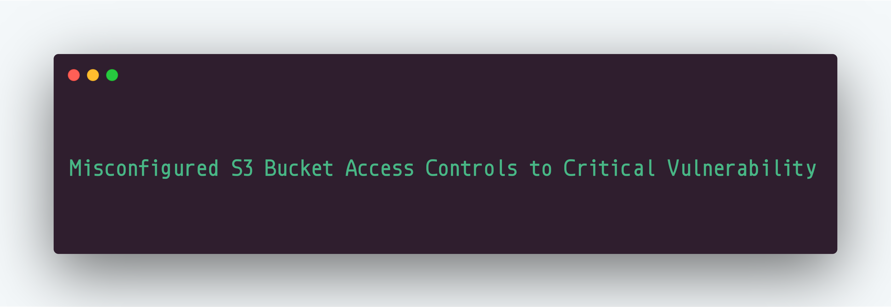 Misconfigured S3 Bucket Access Controls to Critical Vulnerability